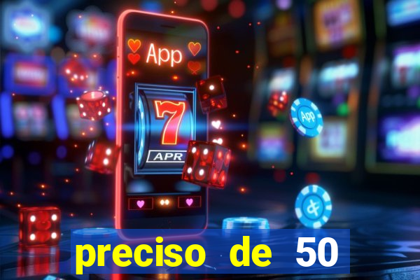 preciso de 50 reais urgente